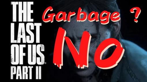 THE LAST OF US 2 was flamed. But it is not garbage. [No spoil]