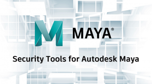 Security Tools for Autodesk® Maya®