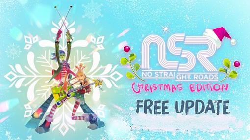 「NO STRAIGHT ROADS」，無料アップデート“クリスマス・エディション”を公開