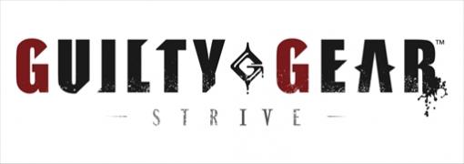 「GUILTY GEAR -STRIVE-」の発売日が6月11日に延期。オンラインロビーの改善やサーバーの安定性向上などを図るため