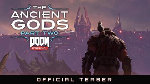 『DOOM Eternal』拡張DLC第2弾「The Ancient Gods - Part Two」ティーザートレイラー公開―ドゥームスレイヤーの物語に壮大な結末が訪れる