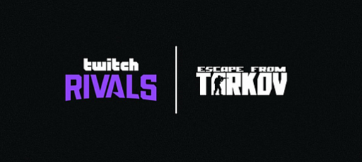 「Twitch Rivals: Escape from Tarkov」のライブが5月28日19：00にスタート