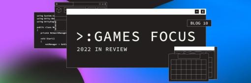 Unityブログにて「Games Focus：2022 年を振り返って」が公開。ゲーム開発向けのツールや機能を紹介するシリーズの総集編