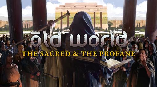 古代文明構築シム「Old World」，DLC第2弾となる「The Sacred and The Profane」を1月16日にリリース