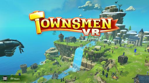 町づくりシム「Townsmen VR」，PS VR2版のリリーストレーラーを公開