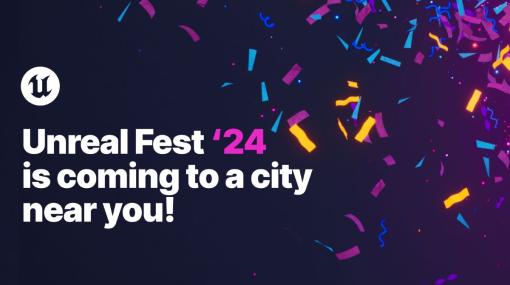 世界6か国で行われるアンリアルエンジン公式イベント『Unreal Fest 2024』の開催日が決定。『UNREAL FEST 2024 TOKYO』は11/2（土）に開催される