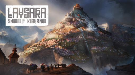 高山という劣悪な環境に耐えて生き残るハードな都市建設シム「Laysara: Summit Kingdom」，明日の発売を前に最新トレイラー公開
