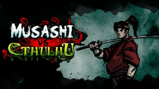 剣豪ムサシがクトゥルフの怪物たちと戦う「Musashi vs Cthulhu」，4年以上のアーリーアクセス期間を経て，5月16日のリリース決定