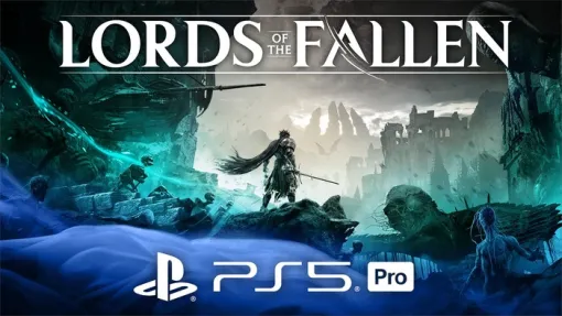 【海外記事】PS5 Pro版『Lords of the Fallen』が11/7リリース、40%画質向上か