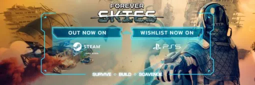 ポストアポカリプス・サバイバルゲーム『Forever Skies』2024年発売予定、体験版が配信開始