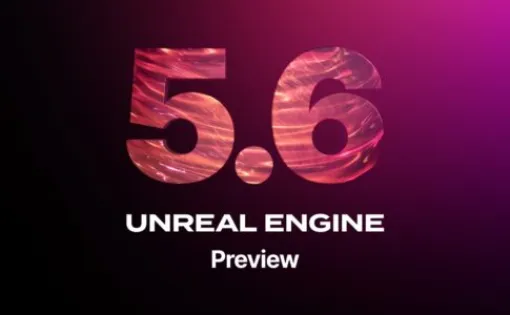 Unreal Engine 5.6 Preview - UE5の次期アップデートプレビュー板がリリース！ロードマップも公開！