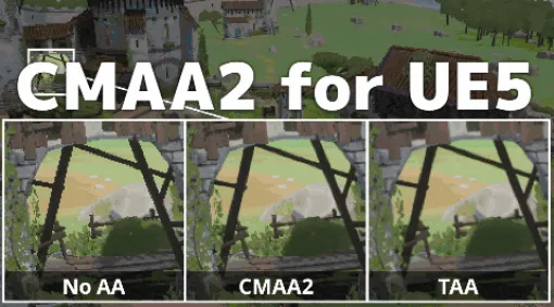 CMAA2 (Anti-Aliasing) - 軽量でシャープ！Intelのアンチエイリアシング技術「Conservative Morphological Anti-Aliasing 2（CMAA2）」を実装できるUnreal Engine 5用プラグイン！